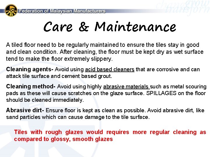 Care & Maintenance A tiled floor need to be regularly maintained to ensure the