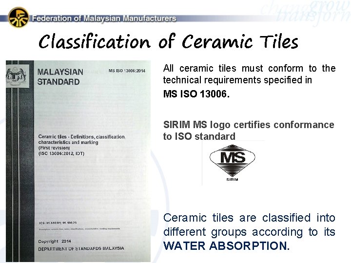 Classification of Ceramic Tiles All ceramic tiles must conform to the technical requirements specified