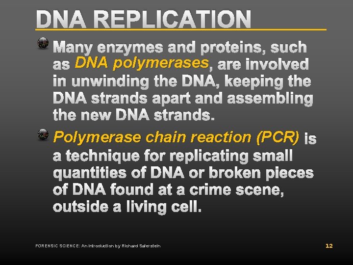 DNA REPLICATION Many enzymes and proteins, such as DNA polymerases , are involved in DNA REPLICATION Many enzymes and proteins, such as DNA polymerases , are involved in
