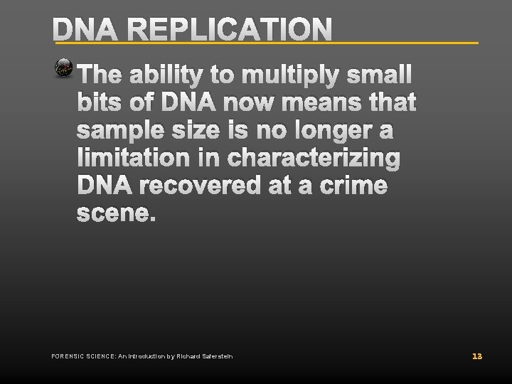 DNA REPLICATION The ability to multiply small bits of DNA now means that sample DNA REPLICATION The ability to multiply small bits of DNA now means that sample