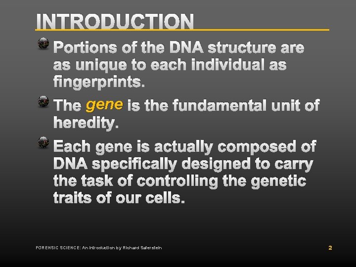 INTRODUCTION Portions of the DNA structure as unique to each individual as fingerprints. The INTRODUCTION Portions of the DNA structure as unique to each individual as fingerprints. The