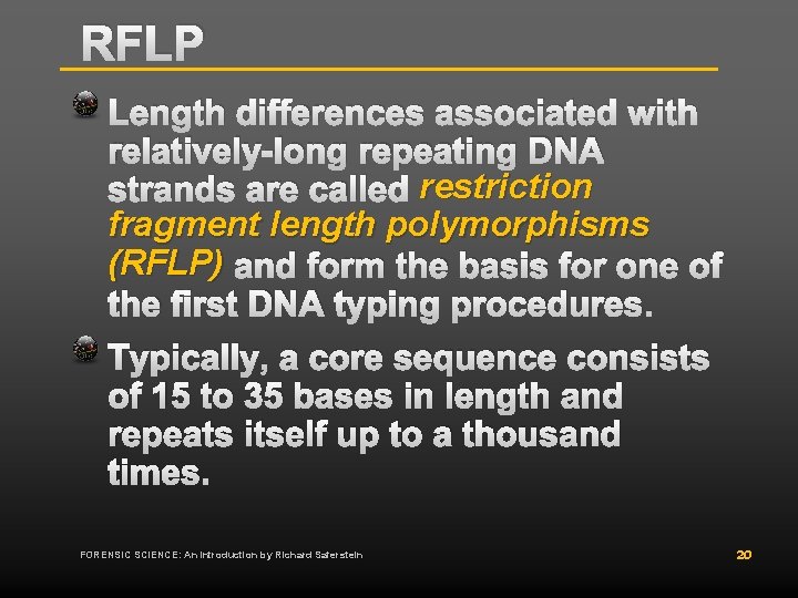 RFLP Length differences associated with relatively-long repeating DNA strands are called restriction fragment length RFLP Length differences associated with relatively-long repeating DNA strands are called restriction fragment length