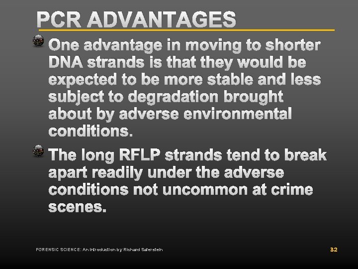 PCR ADVANTAGES One advantage in moving to shorter DNA strands is that they would PCR ADVANTAGES One advantage in moving to shorter DNA strands is that they would