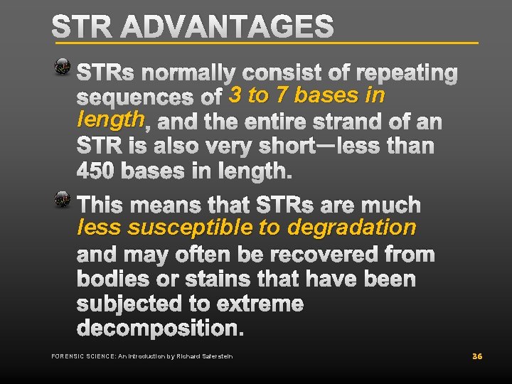 STR ADVANTAGES STRs normally consist of repeating sequences of 3 to 7 bases in STR ADVANTAGES STRs normally consist of repeating sequences of 3 to 7 bases in