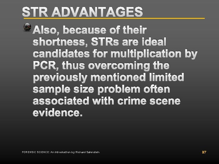 STR ADVANTAGES Also, because of their shortness, STRs are ideal candidates for multiplication by STR ADVANTAGES Also, because of their shortness, STRs are ideal candidates for multiplication by