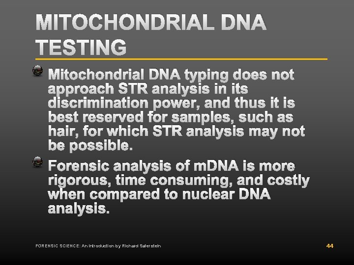MITOCHONDRIAL DNA TESTING Mitochondrial DNA typing does not approach STR analysis in its discrimination MITOCHONDRIAL DNA TESTING Mitochondrial DNA typing does not approach STR analysis in its discrimination