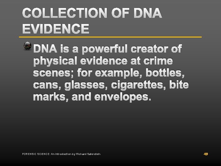 COLLECTION OF DNA EVIDENCE DNA is a powerful creator of physical evidence at crime COLLECTION OF DNA EVIDENCE DNA is a powerful creator of physical evidence at crime