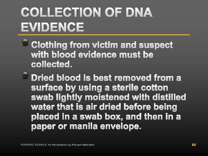 COLLECTION OF DNA EVIDENCE Clothing from victim and suspect with blood evidence must be COLLECTION OF DNA EVIDENCE Clothing from victim and suspect with blood evidence must be
