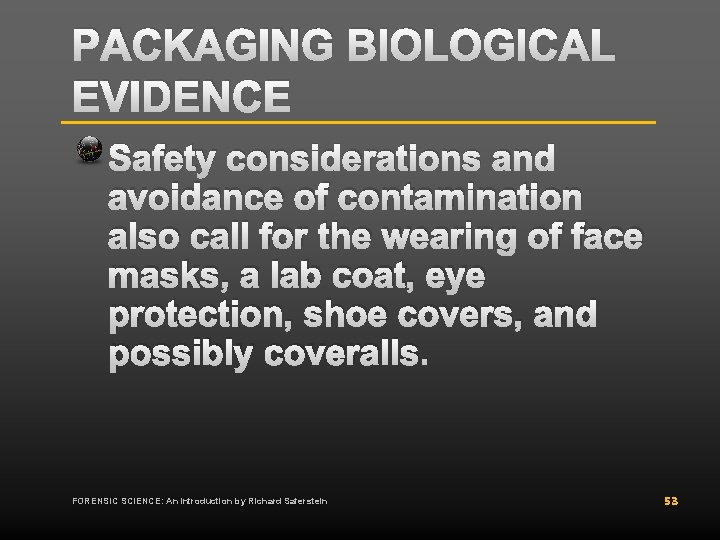 PACKAGING BIOLOGICAL EVIDENCE Safety considerations and avoidance of contamination also call for the wearing PACKAGING BIOLOGICAL EVIDENCE Safety considerations and avoidance of contamination also call for the wearing