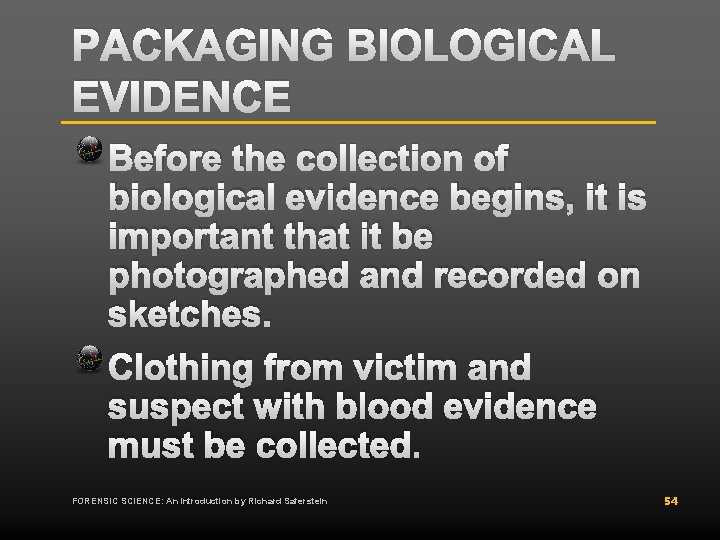 PACKAGING BIOLOGICAL EVIDENCE Before the collection of biological evidence begins, it is important that PACKAGING BIOLOGICAL EVIDENCE Before the collection of biological evidence begins, it is important that