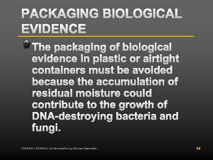 PACKAGING BIOLOGICAL EVIDENCE The packaging of biological evidence in plastic or airtight containers must PACKAGING BIOLOGICAL EVIDENCE The packaging of biological evidence in plastic or airtight containers must