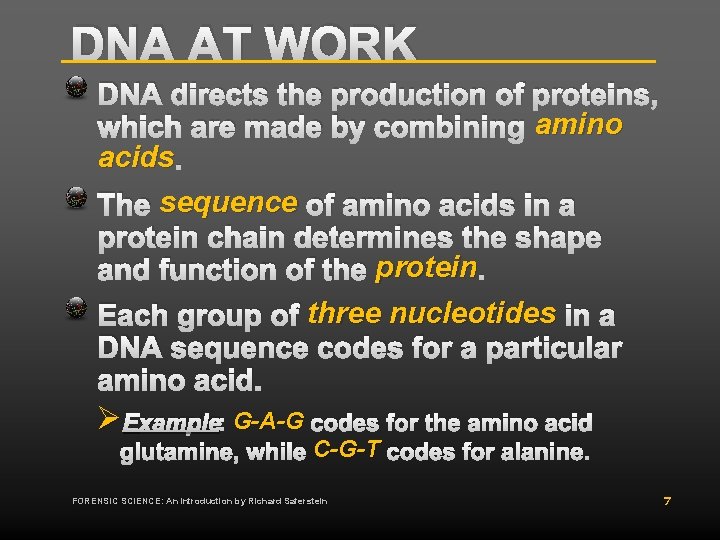 DNA AT WORK DNA directs the production of proteins, which are made by combining DNA AT WORK DNA directs the production of proteins, which are made by combining