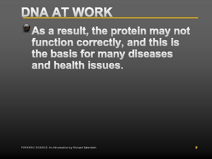 DNA AT WORK As a result, the protein may not function correctly, and this DNA AT WORK As a result, the protein may not function correctly, and this