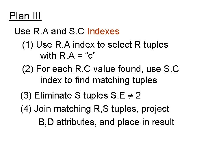 Plan III Use R. A and S. C Indexes (1) Use R. A index