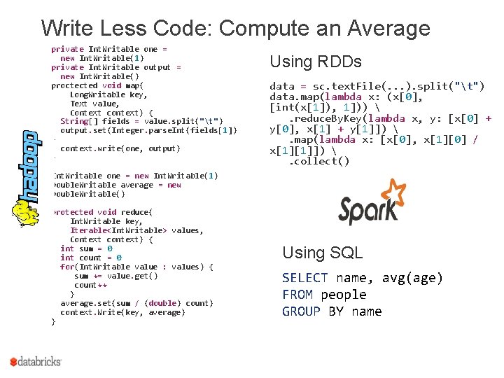 Write Less Code: Compute an Average private Int. Writable one = new Int. Writable(1)