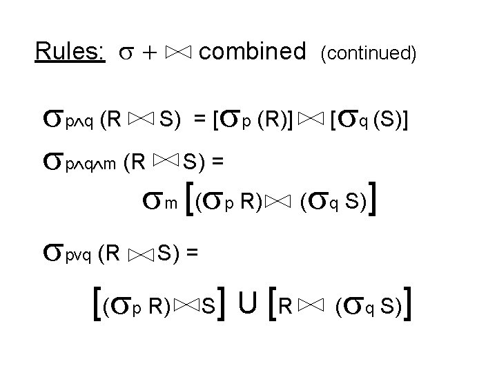 Rules: + combined (continued) p q (R S) = [ p (R)] [ q