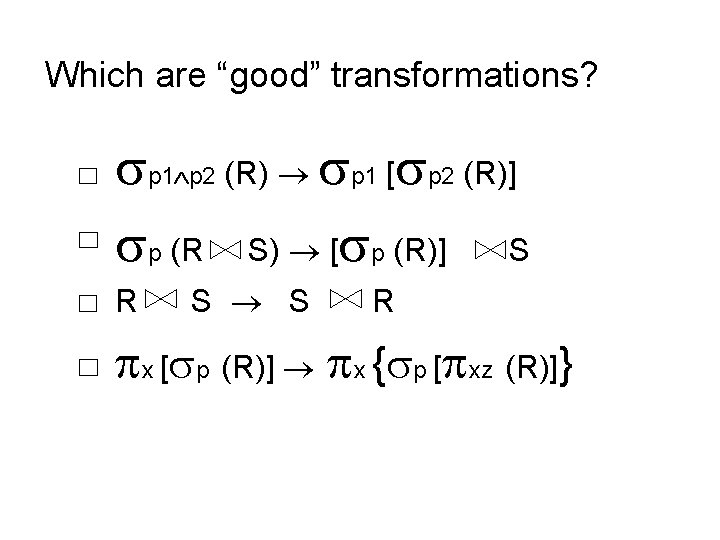 Which are “good” transformations? p 1 p 2 (R) p 1 [ p 2