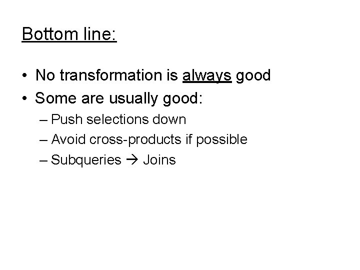 Bottom line: • No transformation is always good • Some are usually good: –
