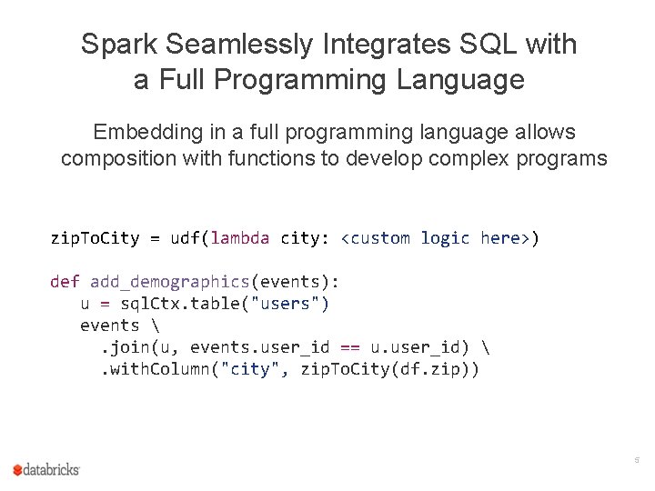 Spark Seamlessly Integrates SQL with a Full Programming Language Embedding in a full programming