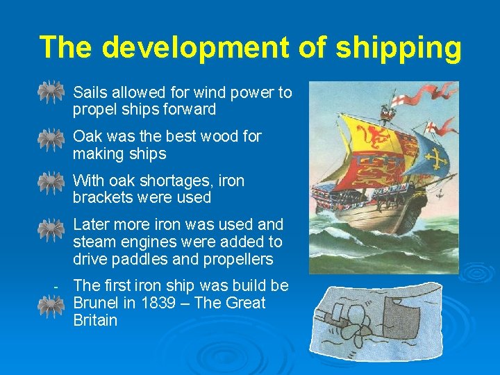 The development of shipping - Sails allowed for wind power to propel ships forward