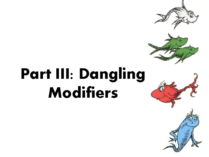 Part III: Dangling Modifiers 