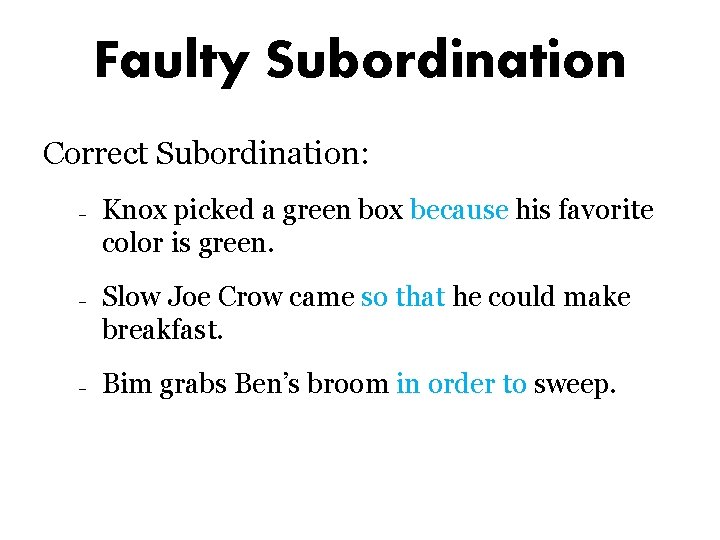 Faulty Subordination Correct Subordination: – – – Knox picked a green box because his