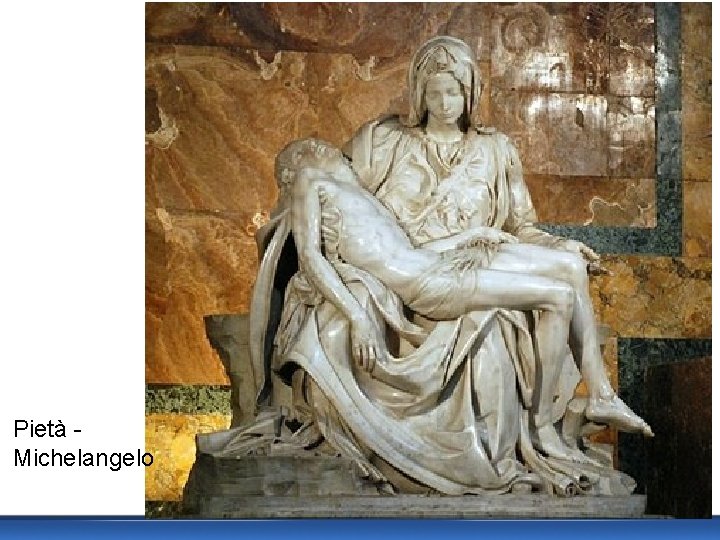 Pietà - Michelangelo 
