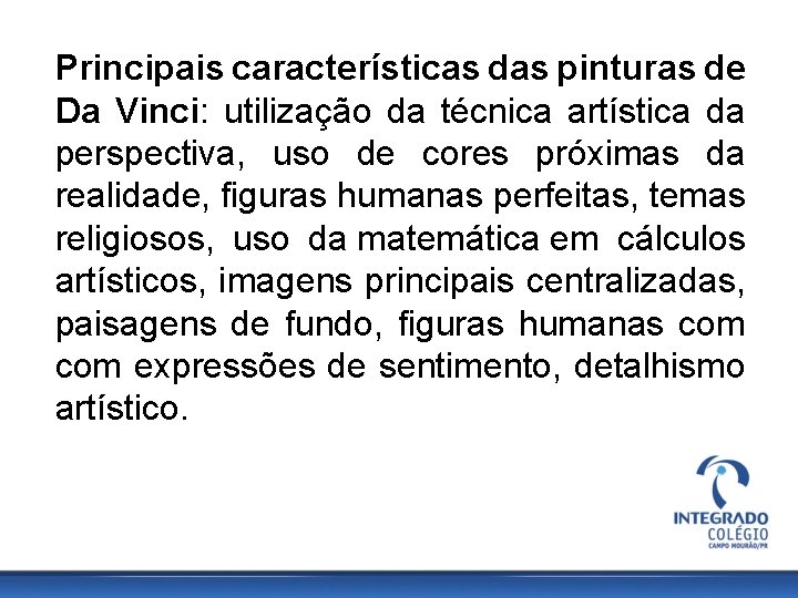 Principais características das pinturas de Da Vinci: utilização da técnica artística da perspectiva, uso