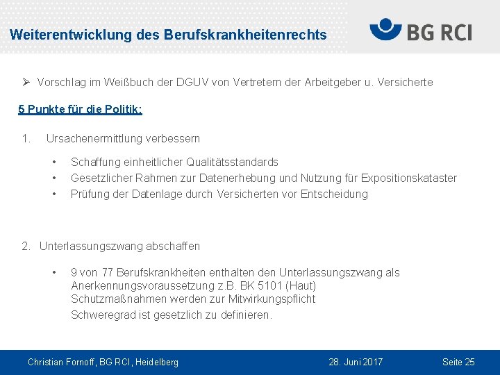 Weiterentwicklung des Berufskrankheitenrechts Ø Vorschlag im Weißbuch der DGUV von Vertretern der Arbeitgeber u.