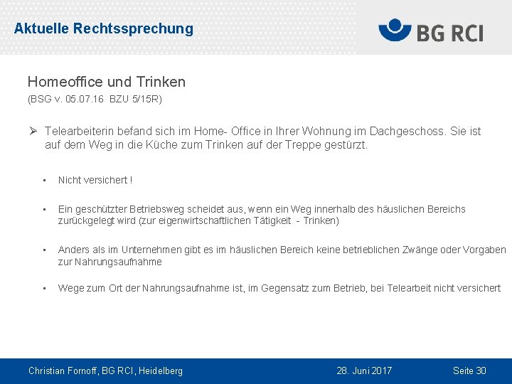 Aktuelle Rechtssprechung Homeoffice und Trinken (BSG v. 05. 07. 16 BZU 5/15 R) Ø