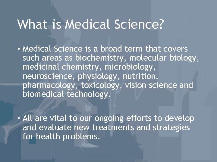 What is Medical Science? • Medical Science is a broad term that covers such