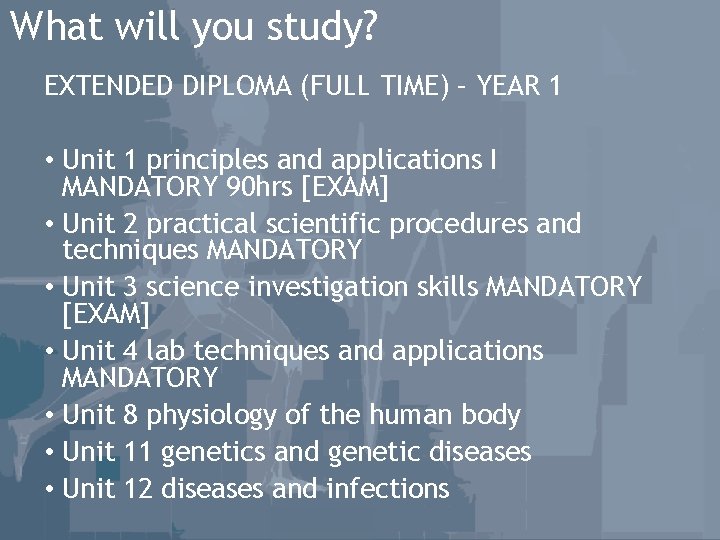 What will you study? EXTENDED DIPLOMA (FULL TIME) – YEAR 1 • Unit 1