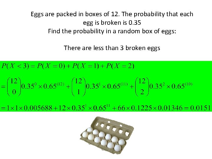 Eggs are packed in boxes of 12. The probability that each egg is broken