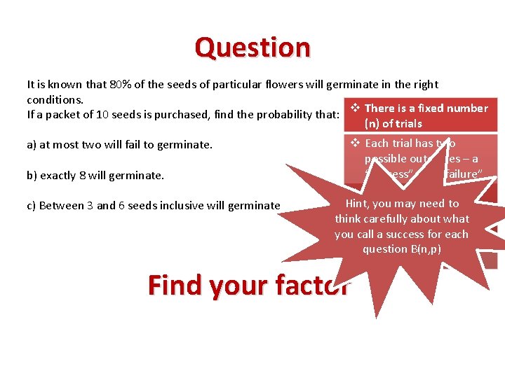 Question It is known that 80% of the seeds of particular flowers will germinate