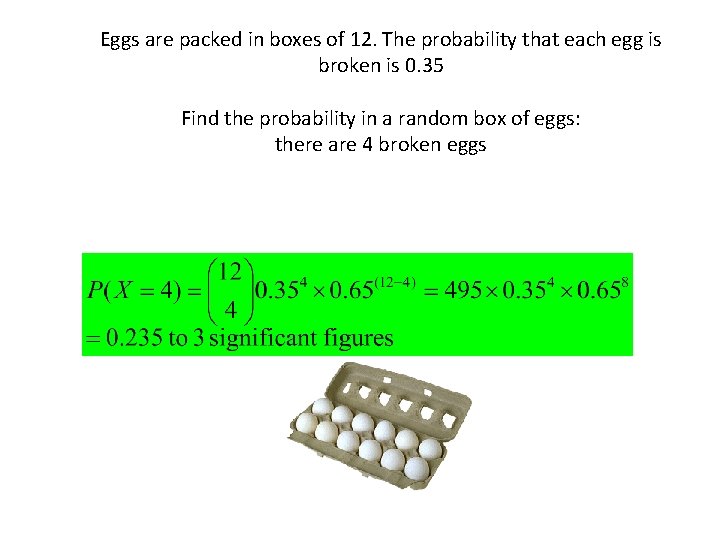 Eggs are packed in boxes of 12. The probability that each egg is broken