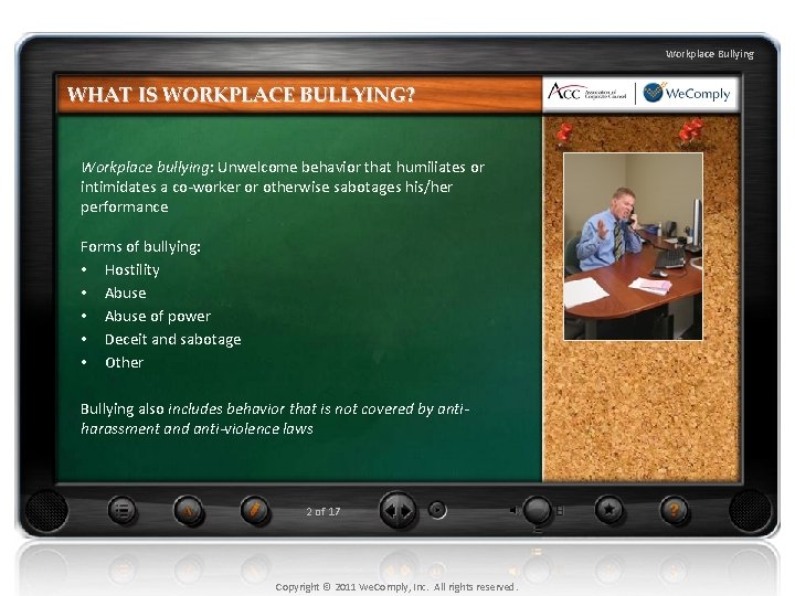 Workplace Bullying WHAT IS WORKPLACE BULLYING? Workplace bullying: Unwelcome behavior that humiliates or intimidates