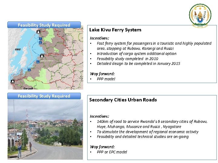 Feasibility Study Required Lake Kivu Ferry System Incentives: • Fast ferry system for passengers