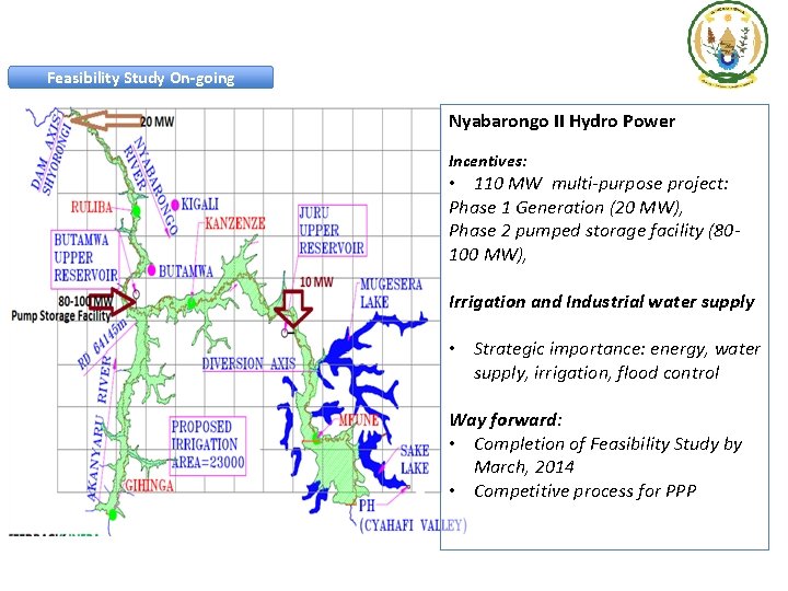 Feasibility Study On-going Nyabarongo II Hydro Power Incentives: • 110 MW multi-purpose project: Phase