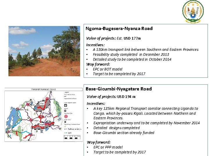 Ngoma-Bugesera-Nyanza Road Value of projects: Est. USD 177 m Incentives: • A 130 km