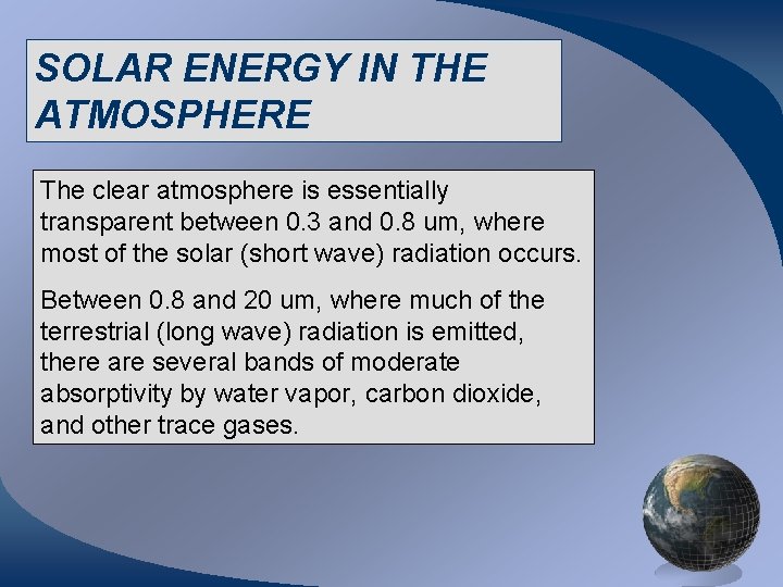 SOLAR ENERGY IN THE ATMOSPHERE The clear atmosphere is essentially transparent between 0. 3