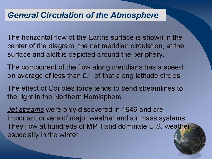 General Circulation of the Atmosphere The horizontal flow ot the Earths surface is shown