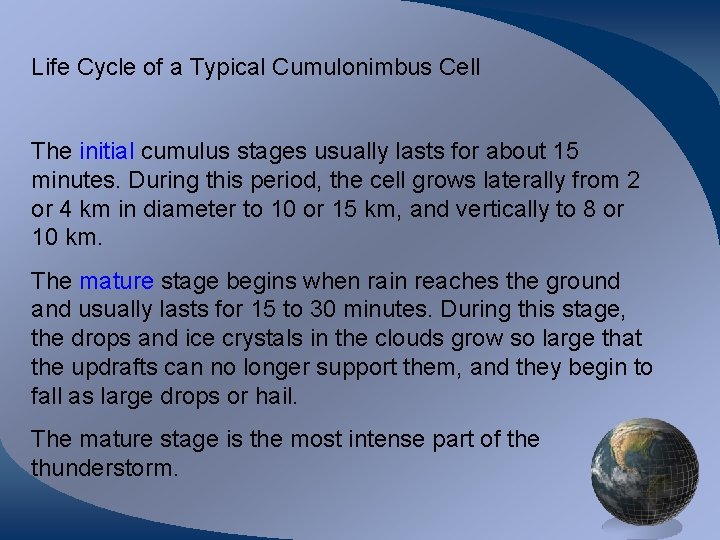 Life Cycle of a Typical Cumulonimbus Cell The initial cumulus stages usually lasts for