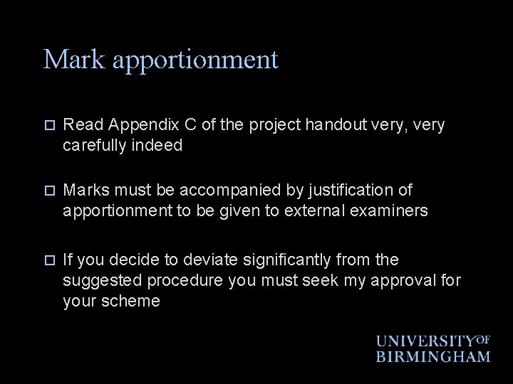 Mark apportionment o Read Appendix C of the project handout very, very carefully indeed