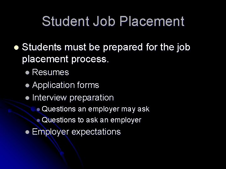 Student Job Placement l Students must be prepared for the job placement process. l
