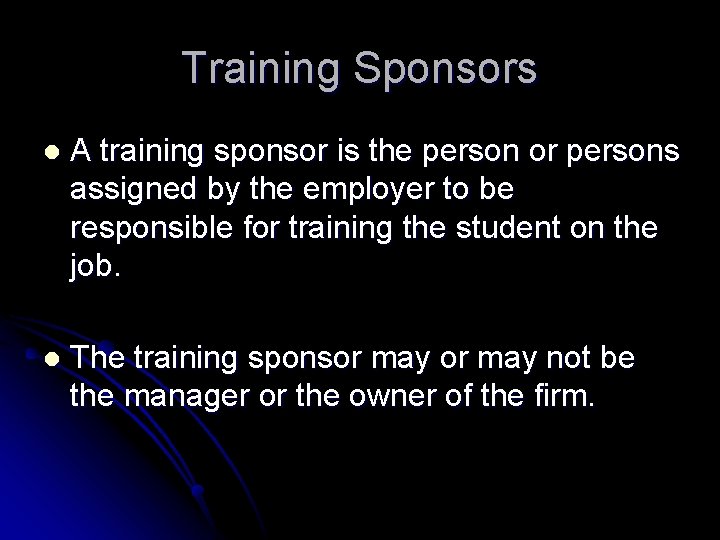 Training Sponsors l A training sponsor is the person or persons assigned by the