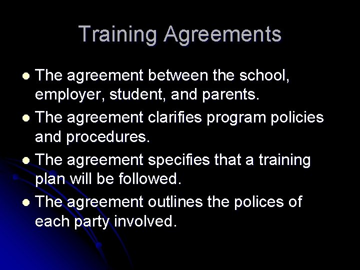 Training Agreements The agreement between the school, employer, student, and parents. l The agreement