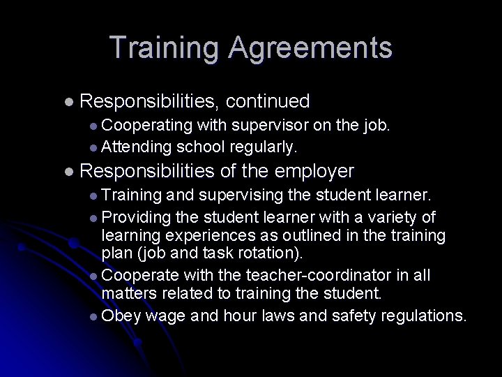 Training Agreements l Responsibilities, continued l Cooperating with supervisor on the job. l Attending