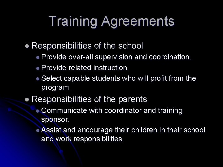 Training Agreements l Responsibilities of the school l Provide over-all supervision and coordination. l