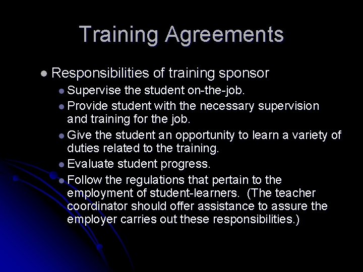 Training Agreements l Responsibilities l Supervise of training sponsor the student on-the-job. l Provide