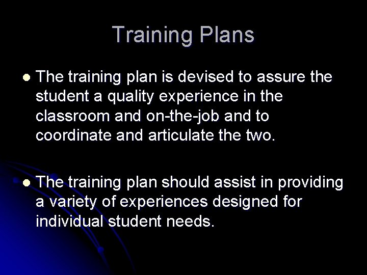 Training Plans l The training plan is devised to assure the student a quality